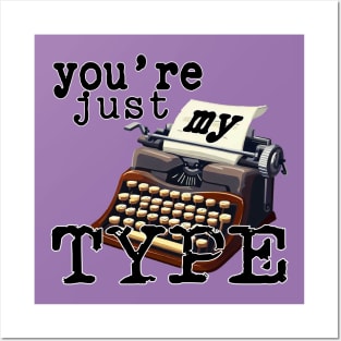 You're just my Type No 2 - Pun Text Design Posters and Art